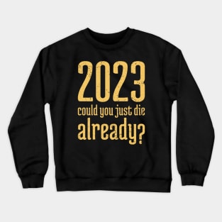 2023 Could You Jest Die Already? - 11 Crewneck Sweatshirt